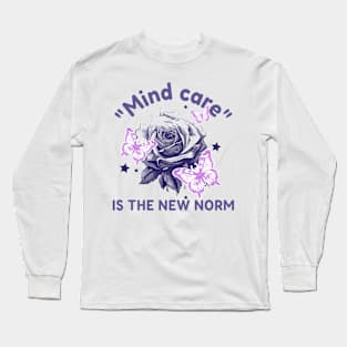 Mind Care Is The New Norm Mental Health Long Sleeve T-Shirt